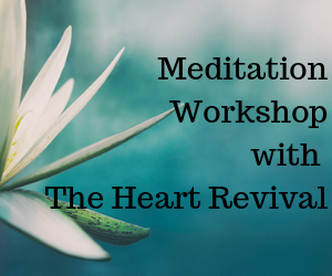 Meditation Workshop with The Heart Revival